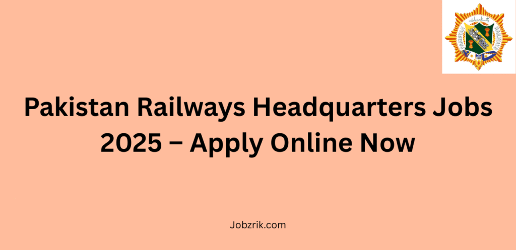 Pakistan Railways Headquarters Jobs 2025 Apply Online Now